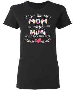 I Have Two Titles Mom And Mimi Women's T-Shirt