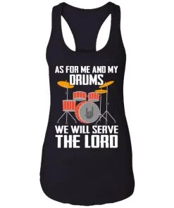 As for me and my Drums we will serve the Lord Racerback Tank