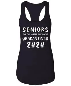Seniors The One Where We Were Quarantined 2020 Racerback Tank