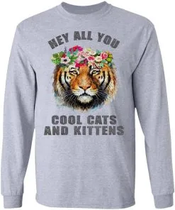 Hey All You Cool Cats And Kittens LS T-Shirt
