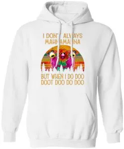 I Don't Always Mahna Mahna But When I Do Doo Doot Doo Do Doo Vintage Hoodie