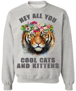 Hey All You Cool Cats And Kittens Sweatshirt