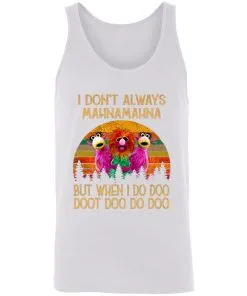 I Don't Always Mahna Mahna But When I Do Doo Doot Doo Do Doo Vintage Unisex Tank