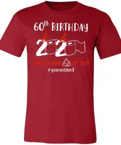 60th Birthday 2020 The Year When Shit Got Real Quarantined Unisex Jersey Tee