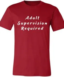 Adult Supervision Required Unisex Jersey Tee