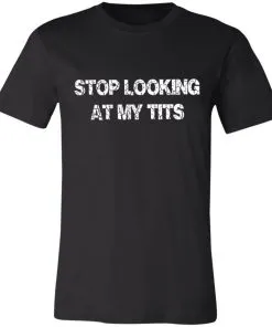 Stop Looking At My Tits Unisex Jersey Tee