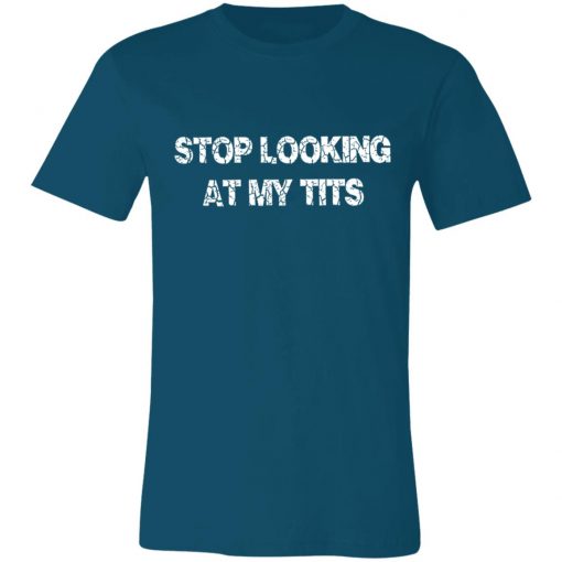 Private: Stop Looking At My Tits Unisex Jersey Tee