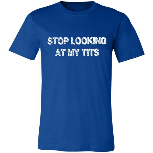 Private: Stop Looking At My Tits Unisex Jersey Tee