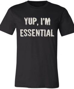 Private: Yup I’m Essential Unisex Jersey Tee