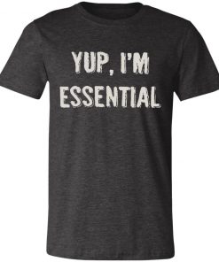 Private: Yup I’m Essential Unisex Jersey Tee