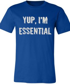 Private: Yup I’m Essential Unisex Jersey Tee