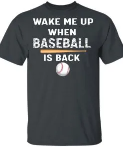 GydiaGarden Wake Me Up When Baseball is Back Men’s T-Shirt