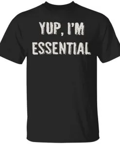 Yup I’m Essential Men’s T-Shirt