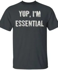 Yup I’m Essential Men’s T-Shirt