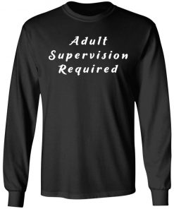 Private: Adult Supervision Required LS T-Shirt