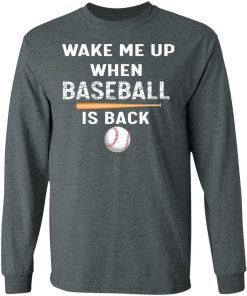 Private: GydiaGarden Wake Me Up When Baseball is Back LS T-Shirt