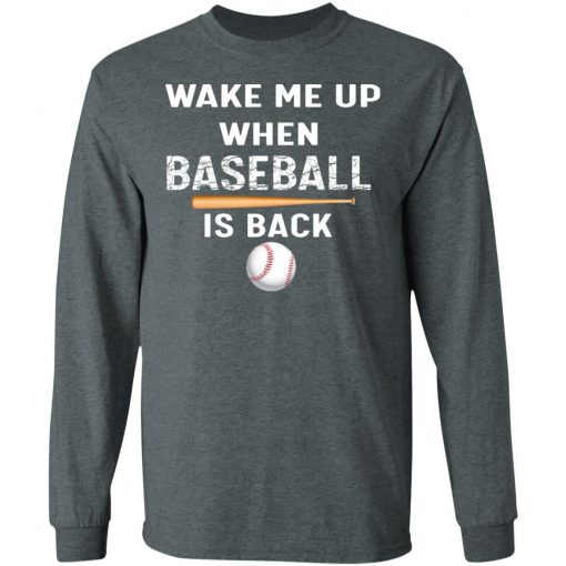 Private: GydiaGarden Wake Me Up When Baseball is Back LS T-Shirt
