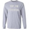 Private: Yup I’m Essential LS T-Shirt