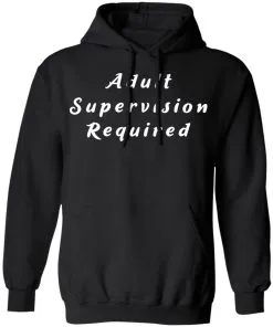 Adult Supervision Required Hoodie