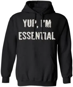Yup I’m Essential Hoodie