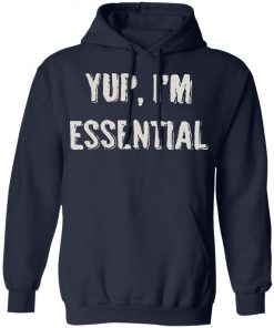 Private: Yup I’m Essential Hoodie