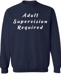 Private: Adult Supervision Required Sweatshirt