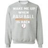 Private: GydiaGarden Wake Me Up When Baseball is Back Sweatshirt