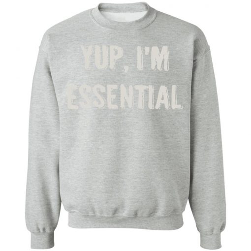 Private: Yup I’m Essential Sweatshirt