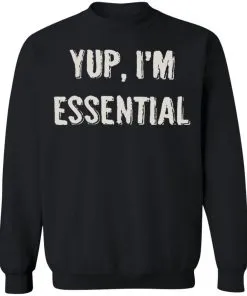 Yup I’m Essential Sweatshirt