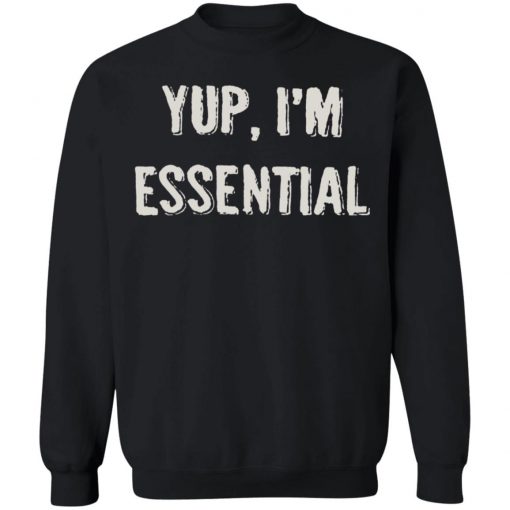 Private: Yup I’m Essential Sweatshirt