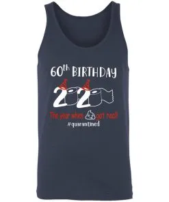 60th Birthday 2020 The Year When Shit Got Real Quarantined Unisex Tank