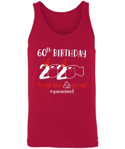 Private: 60th Birthday 2020 The Year When Shit Got Real Quarantined Unisex Tank