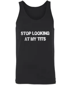 Stop Looking At My Tits Unisex Tank
