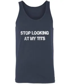 Stop Looking At My Tits Unisex Tank