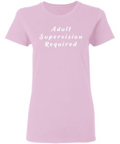 Private: Adult Supervision Required Women’s T-Shirt