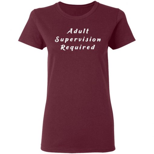 Private: Adult Supervision Required Women’s T-Shirt