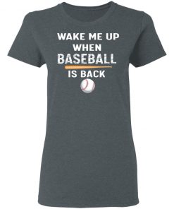 Private: GydiaGarden Wake Me Up When Baseball is Back Women’s T-Shirt