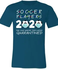 Soccer Players 2020 The One Where They were Quarantined Unisex Jersey Tee