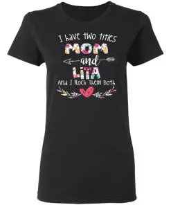 I Have Two Titles Mom And LITA Women’s T-Shirt