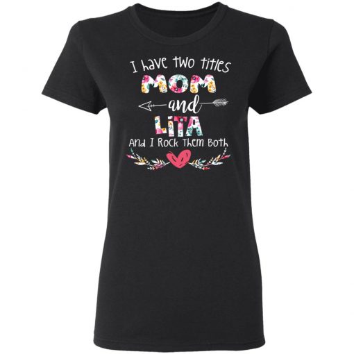 Private: I Have Two Titles Mom And LITA Women’s T-Shirt
