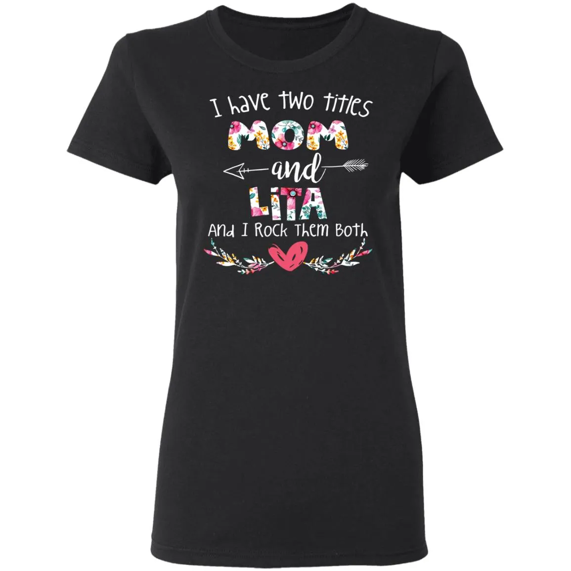 I Have Two Titles Mom And LITA Women’s T-Shirt I Have Two Titles Mom And LITA Women’s T-Shirt