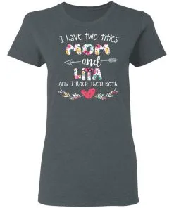 I Have Two Titles Mom And LITA Women’s T-Shirt
