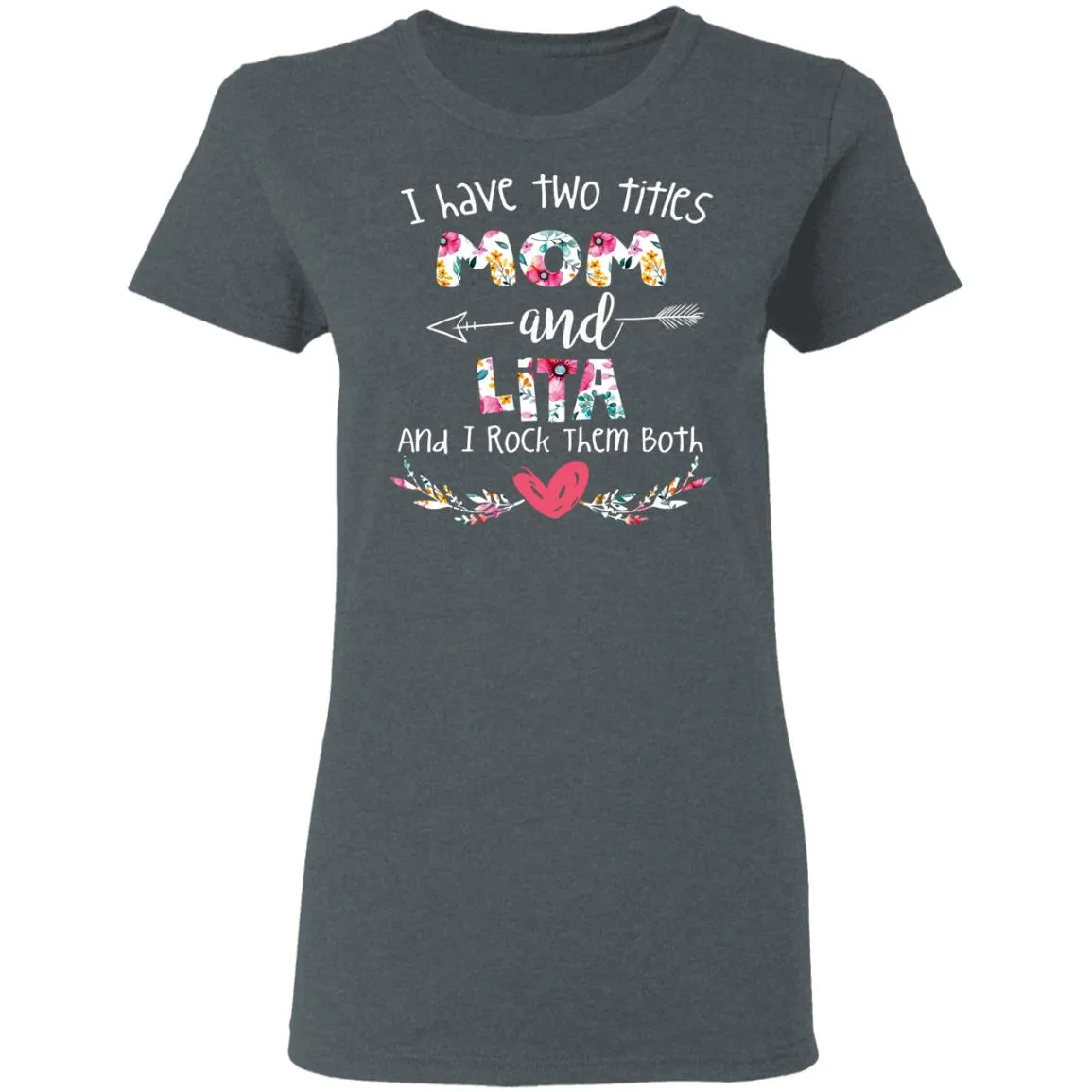 I Have Two Titles Mom And LITA Women’s T-Shirt I Have Two Titles Mom And LITA Women’s T-Shirt