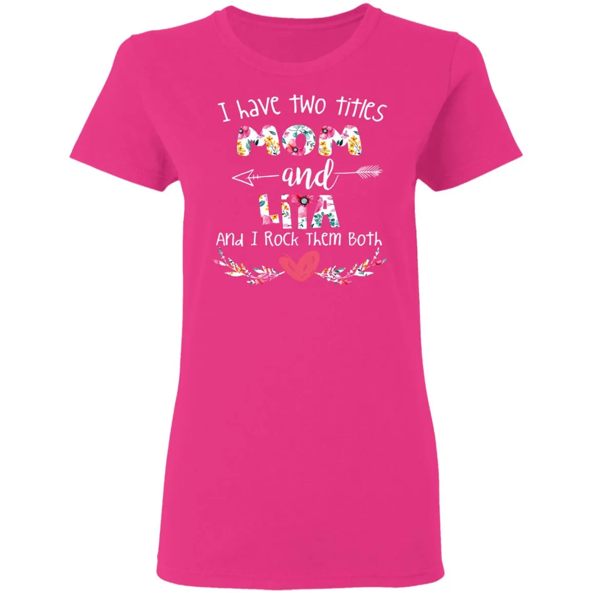 I Have Two Titles Mom And LITA Women’s T-Shirt I Have Two Titles Mom And LITA Women’s T-Shirt