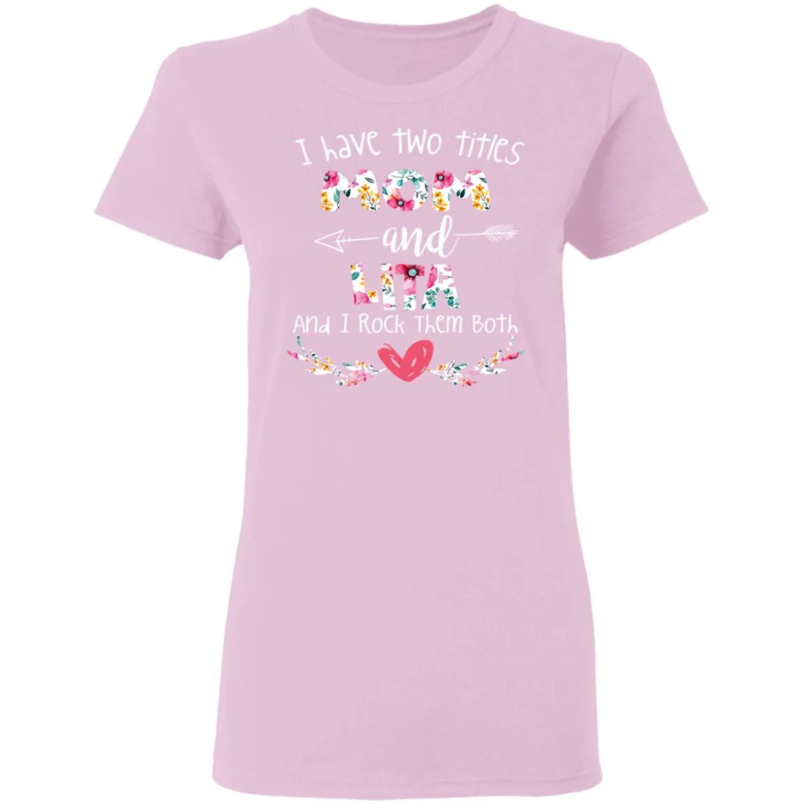 I Have Two Titles Mom And LITA Women’s T-Shirt I Have Two Titles Mom And LITA Women’s T-Shirt