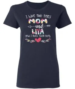 I Have Two Titles Mom And LITA Women's T-Shirt 8 I Have Two Titles Mom And LITA Women’s T-Shirt
