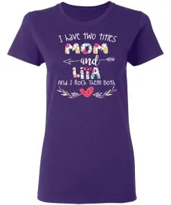 I Have Two Titles Mom And LITA Women's T-Shirt 9 I Have Two Titles Mom And LITA Women’s T-Shirt