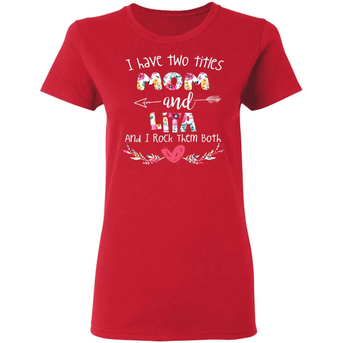 I Have Two Titles Mom And LITA Women’s T-Shirt I Have Two Titles Mom And LITA Women’s T-Shirt