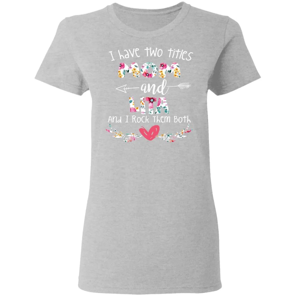 I Have Two Titles Mom And LITA Women’s T-Shirt I Have Two Titles Mom And LITA Women’s T-Shirt