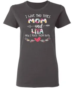 I Have Two Titles Mom And LITA Women's T-Shirt 13 I Have Two Titles Mom And LITA Women’s T-Shirt